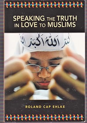 Seller image for Speaking the Truth in Love to Muslims for sale by Riverhorse Books