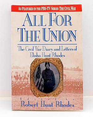 Imagen del vendedor de All For The Union: The Civil War Diary and Letters of Elisha Hunt Rhodes a la venta por The Parnassus BookShop
