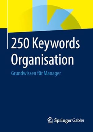 Bild des Verkufers fr 250 Keywords Organisation : Grundwissen fr Manager zum Verkauf von AHA-BUCH GmbH