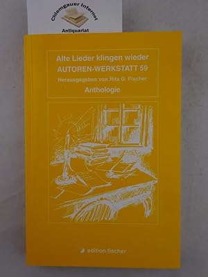 Bild des Verkufers fr Alte Lieder klingen wieder : Anthologie. Autoren-Werkstatt 59. zum Verkauf von Chiemgauer Internet Antiquariat GbR