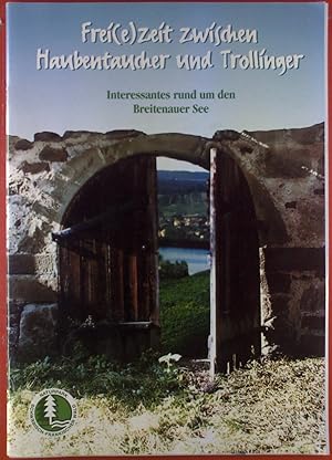 Seller image for Frei(e)zeit zwischen Haubentaucher und Trollinger. Interessantes rund um den Breitenauer See. for sale by biblion2