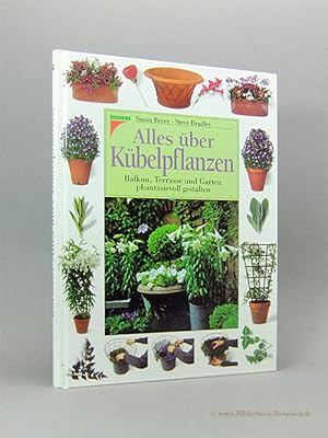 Bild des Verkufers fr Alles ber Kbelpflanzen. Balkon, Terrasse und Garten phantasievoll gestalten. zum Verkauf von Bibliotheca Botanica