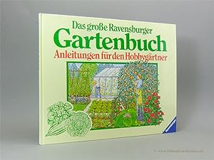 Bild des Verkufers fr Das groe Ravensburger Gartenbuch. Anleitungen fr den Hobbygrtner. zum Verkauf von Bibliotheca Botanica