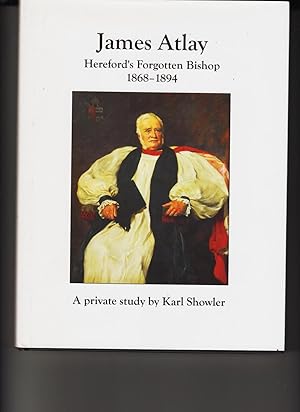 Seller image for James Atlay. Hereford's Forgotten Bishop A Private Study. 1868-1894. for sale by Castle Hill Books