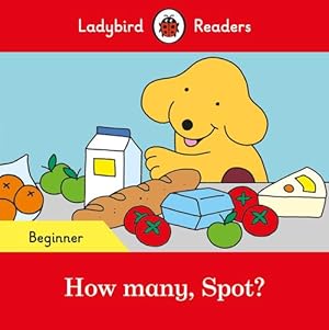 Seller image for Ladybird Readers Beginner Level - Spot - How many, Spot? (ELT Graded Reader) (Paperback) for sale by Grand Eagle Retail