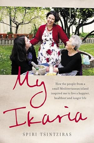 Seller image for My Ikaria: How the people from a small Mediterranean island inspired me to live a happier, healthier and longer life (Paperback) for sale by Grand Eagle Retail