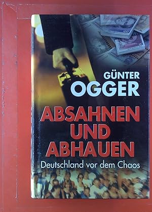 Seller image for Absahnen und Abhauen: Deutschland vor dem Chaos for sale by biblion2