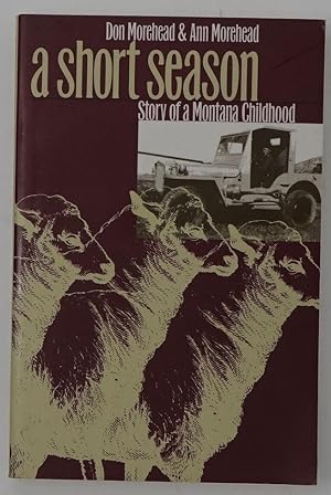 Seller image for A Short Season: Story of a Montana Childhood for sale by Faith In Print