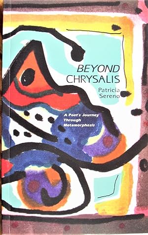 Beyond Chrysalis. A Poet's Journey Through Metamorphosis