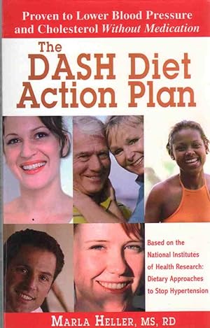 Seller image for THE DASH DIET ACTION PLAN Based on the National Institutes of Health Research Dietary Approaches to Stop Hypertension for sale by The Avocado Pit