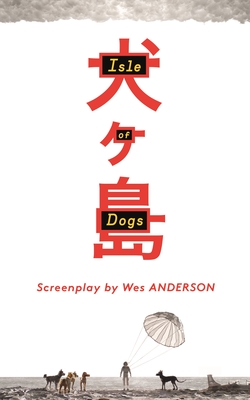 Seller image for Isle of Dogs: The Screenplay (Hardback or Cased Book) for sale by BargainBookStores