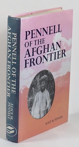 Bild des Verkufers fr Pennell of the Afghan Frontier - The Life of Theodore Leighton Pennell zum Verkauf von Renaissance Books, ANZAAB / ILAB