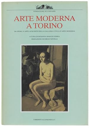 Seller image for ARTE MODERNA A TORINO. 200 opere d'arte acquisite per la Galleria d'Arte Moderna.: for sale by Bergoglio Libri d'Epoca