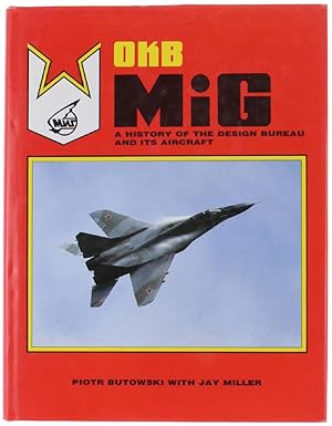 Seller image for OKB MIG. A History of the Design Bureau and its Aircraft.: for sale by Bergoglio Libri d'Epoca