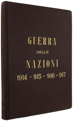 LA GUERRA DELLE NAZIONI 1914, 1915, 1916, 1917. Volume 4°. Dalle vicende dell'impresa dei Dardane...