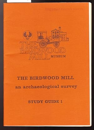 The Birdwood Mill - An Archaeological Survey - Study Guide 1 - The Birdwood Mill Museum