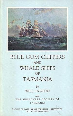 Seller image for BLUE GUM CLIPPERS AND WHALE SHIPS OF TASMANIA for sale by Jean-Louis Boglio Maritime Books