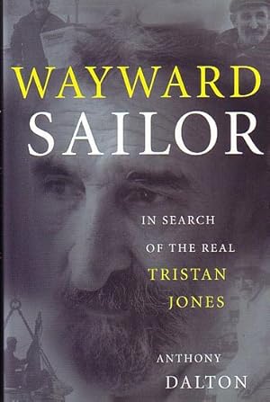 Seller image for WAYWARD SAILOR: In Search of the Real Tristan Jones for sale by Jean-Louis Boglio Maritime Books