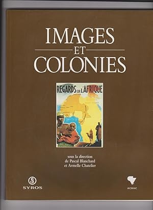 Images et colonies. Nature discours et influences de l'iconographieliée à la propagande coloniale...