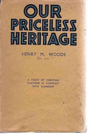 Immagine del venditore per Our Priceless Heritage: A Study of Christian Doctrine in Contrast with Romanism venduto da Lazy Letters Books