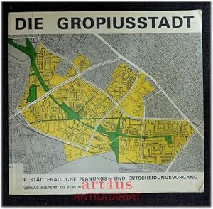 Die Gropiusstadt : der städtebauliche Planungs- und Entscheidungsvorgang; eine Untersuchung von H...