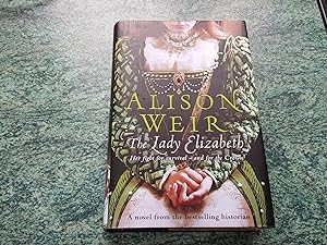 Immagine del venditore per THE LADY ELIZABETH - Her Fight for Survival and for the Crown - Signed By Author venduto da Ron Weld Books