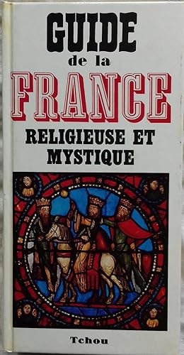 Seller image for GUIDE DE LA FRANCE RELIGIEUSE ET MYSTIQUE, Tchou 1969 for sale by Victor76