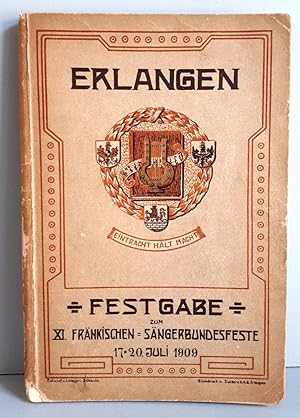 Erlangen - Fest-Schrift / Festschrift - Festgabe zum XI. Sängerbundfest in Erlangen vom 17.-20. J...