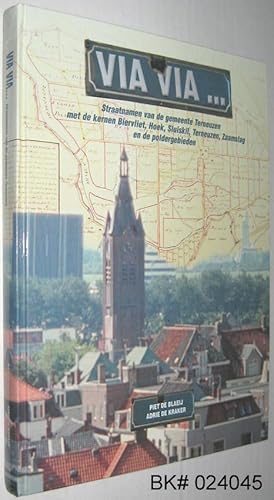 Seller image for Via Via . Straatnamen van de gemeente Terneuzen met de kernen Biervliet, Hoek, Sluiskil, Terneuzen, Zaamslag en de Poldergebieden for sale by Alex Simpson