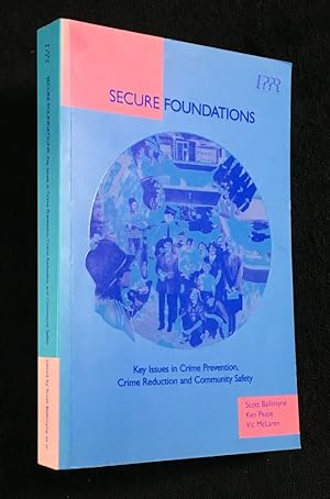 Secure Foundations. Key Issues in Crime Prevention, Crime Reduction and Community Safety.