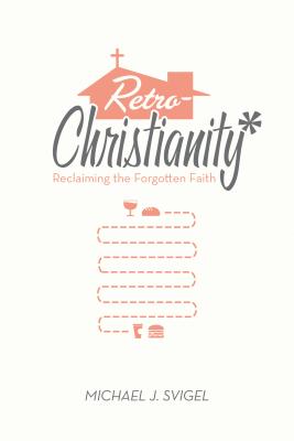 Seller image for Retrochristianity: Reclaiming the Forgotten Faith (Paperback or Softback) for sale by BargainBookStores