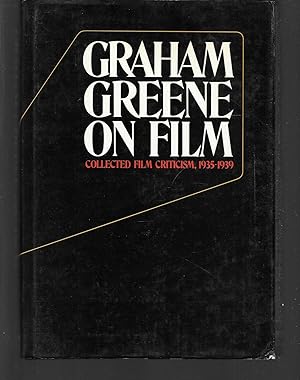 Imagen del vendedor de graham greene on film collected film criticism, 1935-1939 a la venta por Thomas Savage, Bookseller