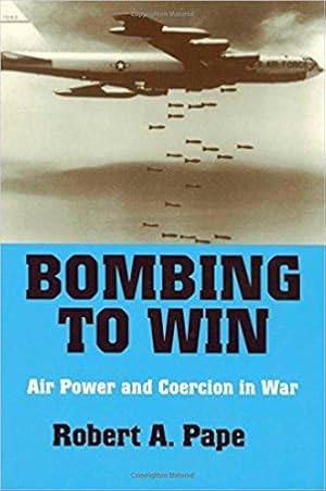 Immagine del venditore per Bombing to Win: Air Power and Coercion in War (Cornell Studies in Security Affairs) venduto da North American Rarities