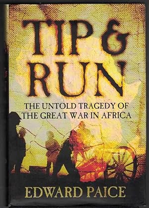 TIP AND RUN The Untold Tragedy of the Great War in Africa