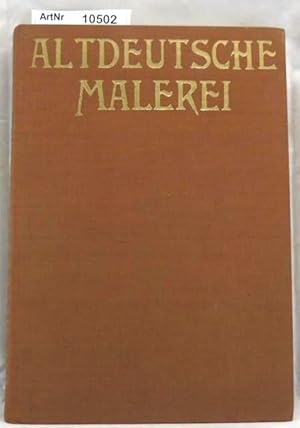 Die altdeutsche Malerei. 200 Nachbildungen mit geschichtlicher Einführung und Erläuterungen.