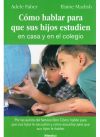 Cómo hablar para que sus hijos estudien en casa y en el colegio