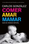 Seller image for Comer, amar, mamar for sale by Agapea Libros