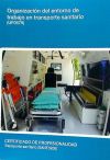 Seller image for Organizacin del entorno de trabajo en transporte sanitario. Certificados de profesionalidad. Transporte sanitario for sale by Agapea Libros