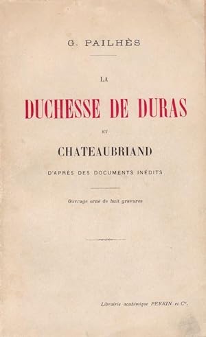 Bild des Verkufers fr La Duchesse de Duras et Chateaubriand. D'aprs des documents indits. zum Verkauf von Librairie Vignes Online
