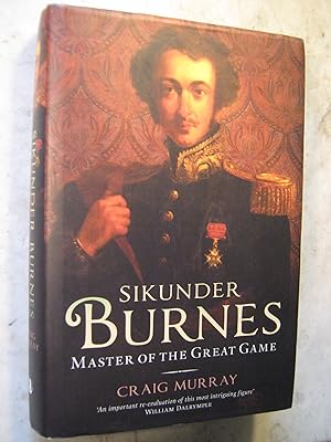 Seller image for Sikunder Burnes, Master of the Great Game for sale by Craftsbury Antiquarian Books
