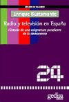 Radio y televisión en España.Historia de una asignatura pendiente de la democracia