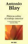 Imagen del vendedor de PLATICAS SOBRE EL TRABAJO INTERIOR: CONVERSACIONES CON ANTONIO BLAY a la venta por AG Library