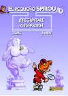 Seller image for El pequeo Spirou 07: Pregntale a tu padre! for sale by AG Library