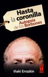 Seller image for Hasta la coronilla: autopsia de los borbornes for sale by AG Library