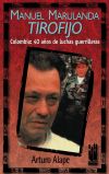 Manuel Marulanda "Tirofijo". Colombia:40 años de lucha guerrillera.