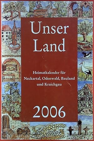 Imagen del vendedor de Unser Land - Heimatkalender fr Neckartal, Odenwald, Bauland und Kraichgau 2006 a la venta por biblion2