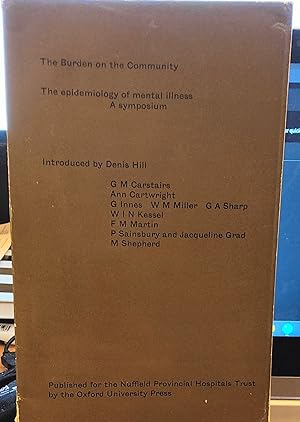 Seller image for The Burden on the Community The Epidemiology of Mental Illness A Symposium for sale by Shore Books