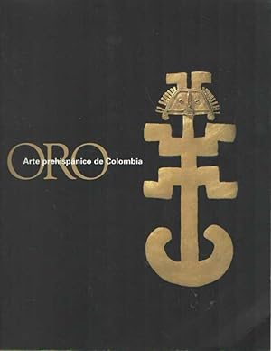 Oro Arte Prehispanico de Colombia: Museo Arqueologico Nacional del 16 de Noviembre de 1999 Al 13 ...