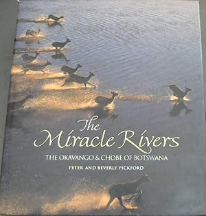 Seller image for The Miracle Rivers : The Okavango and Chobe of Botswana for sale by Chapter 1