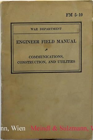 Bild des Verkufers fr FM 5-10. Engineer Field Manual. Communications, Construction, and Utilities. zum Verkauf von Antiquariat MEINDL & SULZMANN OG